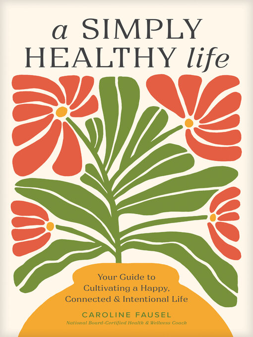 Title details for A Simply Healthy Life by Caroline Fausel - Available